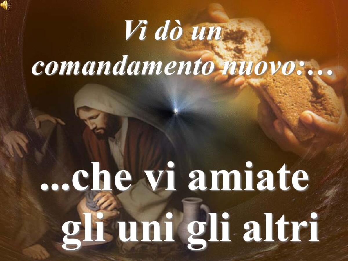 Vi do un comandamento nuovo: che vi amiate gli uni gli altri - 