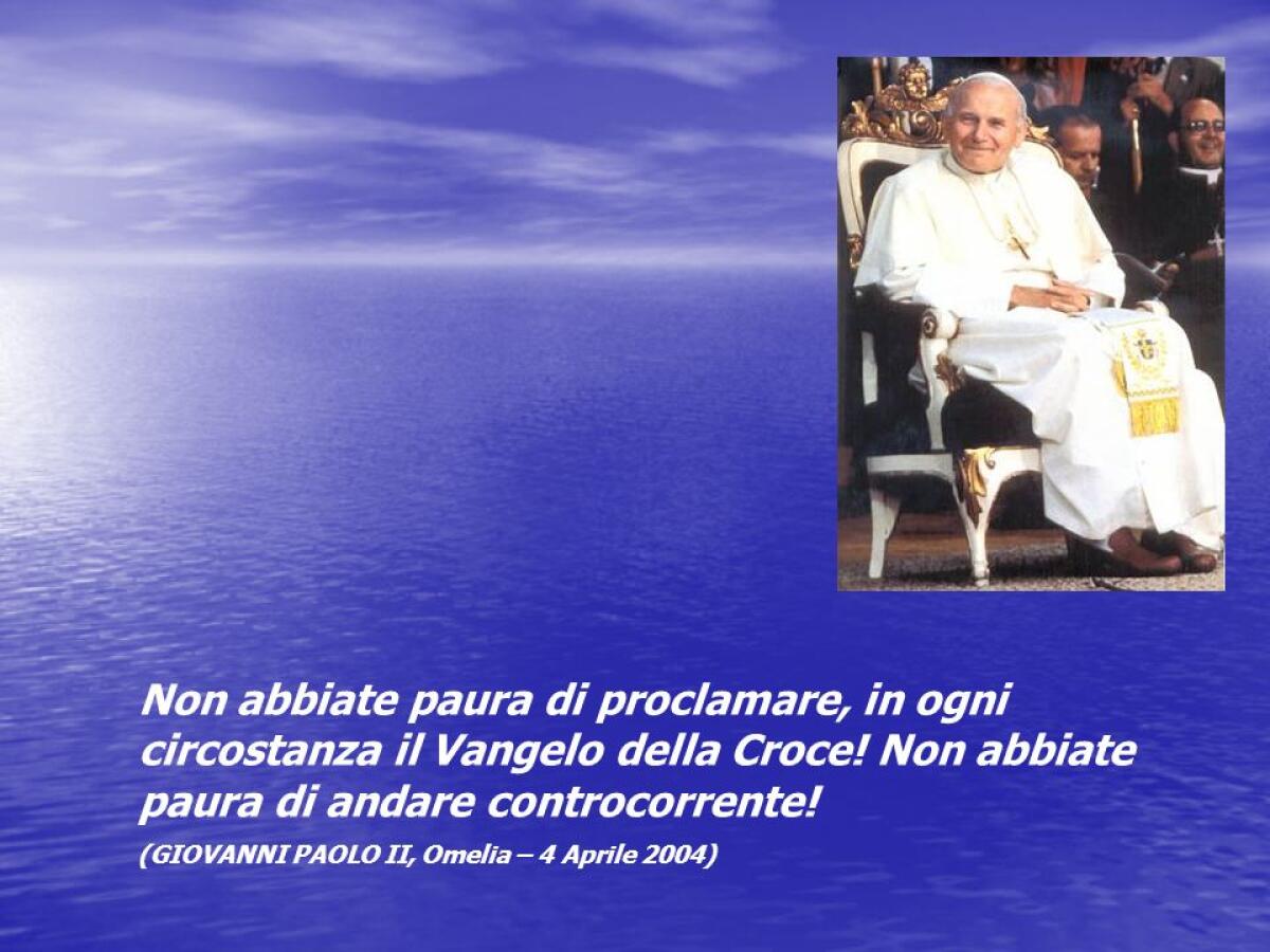 &#8220;Non abbiate paura&#8221; - 