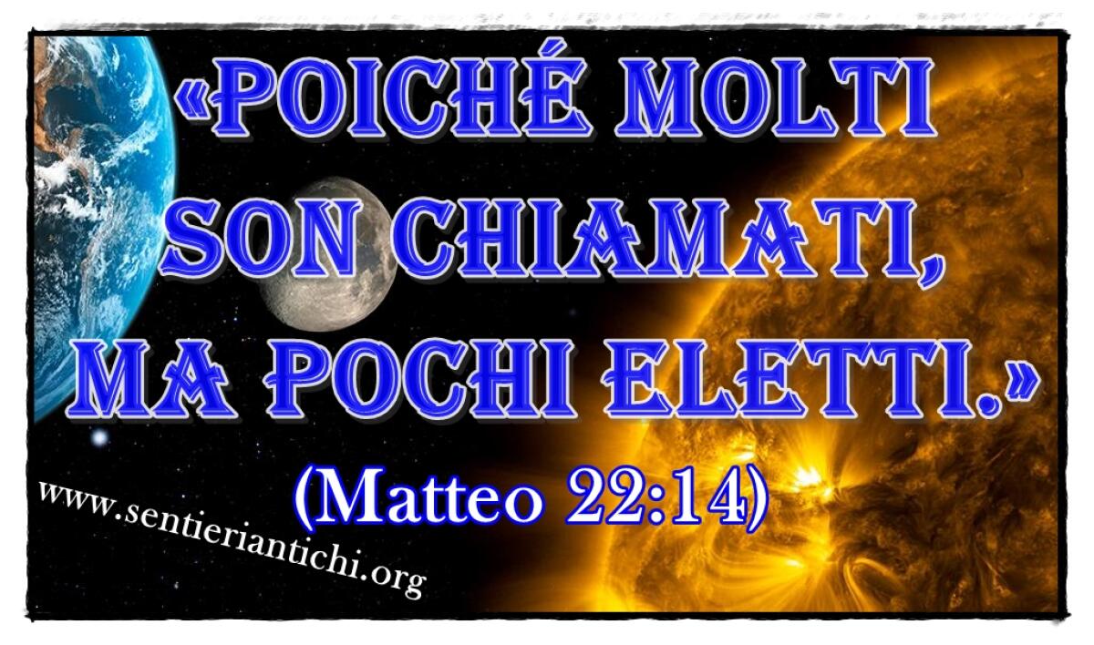 &#8220;Molti sono chiamati, ma pochi eletti&#8221; - 