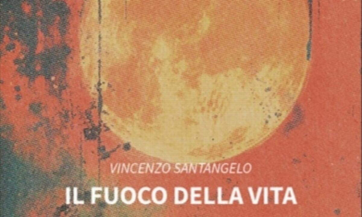 “Il fuoco della vita”, nuovo libro di Santangelo - 