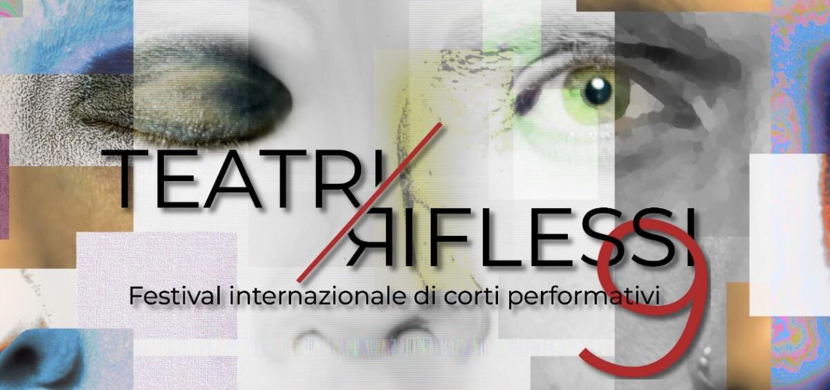 Il festival di “Teatri riflessi”, parte la nona edizione -