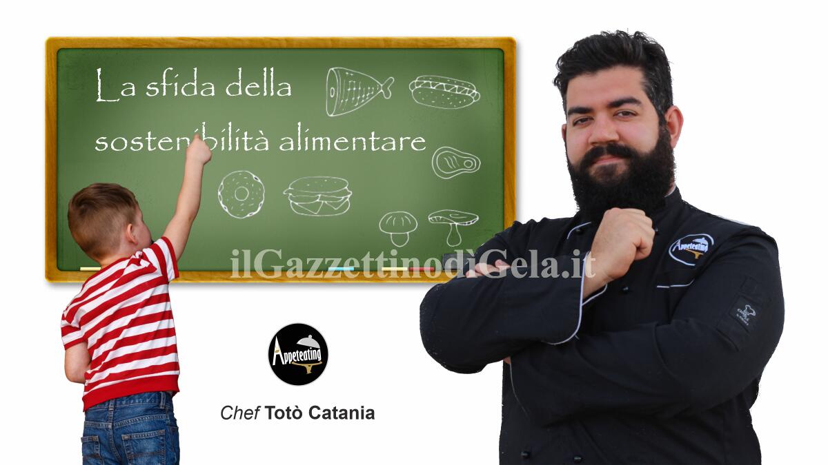 Lo chef Totò Catania propone: La sfida della sostenibilità alimentare -