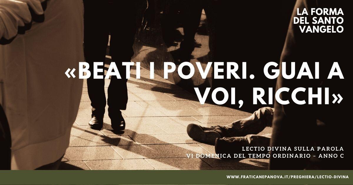‘Beati i poveri. Guai a voi, ricchi’ -