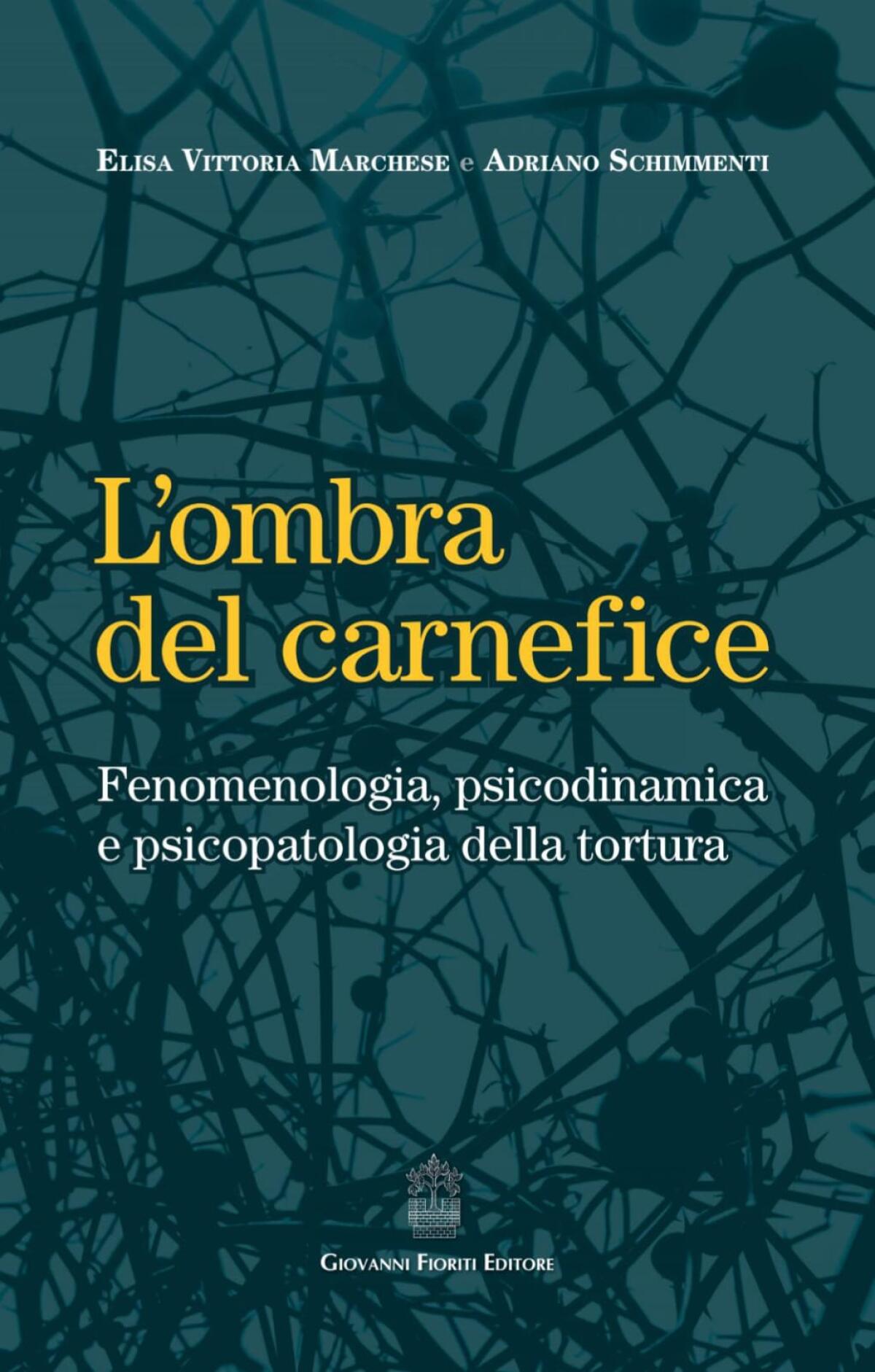 Analisi scientifica sulla tortura: il nuovo libro di Elisa Vittoria Marchese e Adriano Schimmenti - 