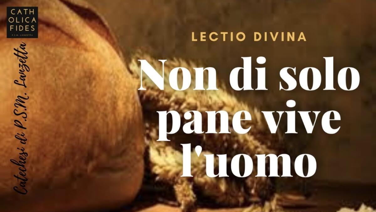 ”Non di solo pane vivrà l’uomo” -