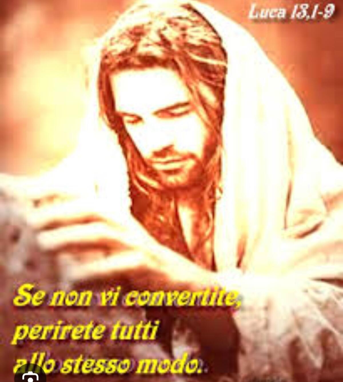 “Se non vi convertite, perirete tutti allo stesso modo” -