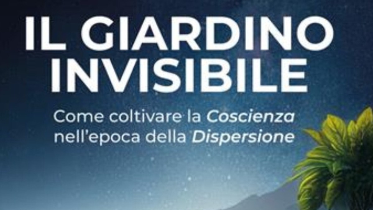 "Il Giardino Invisibile", come coltivare la coscienza  - 